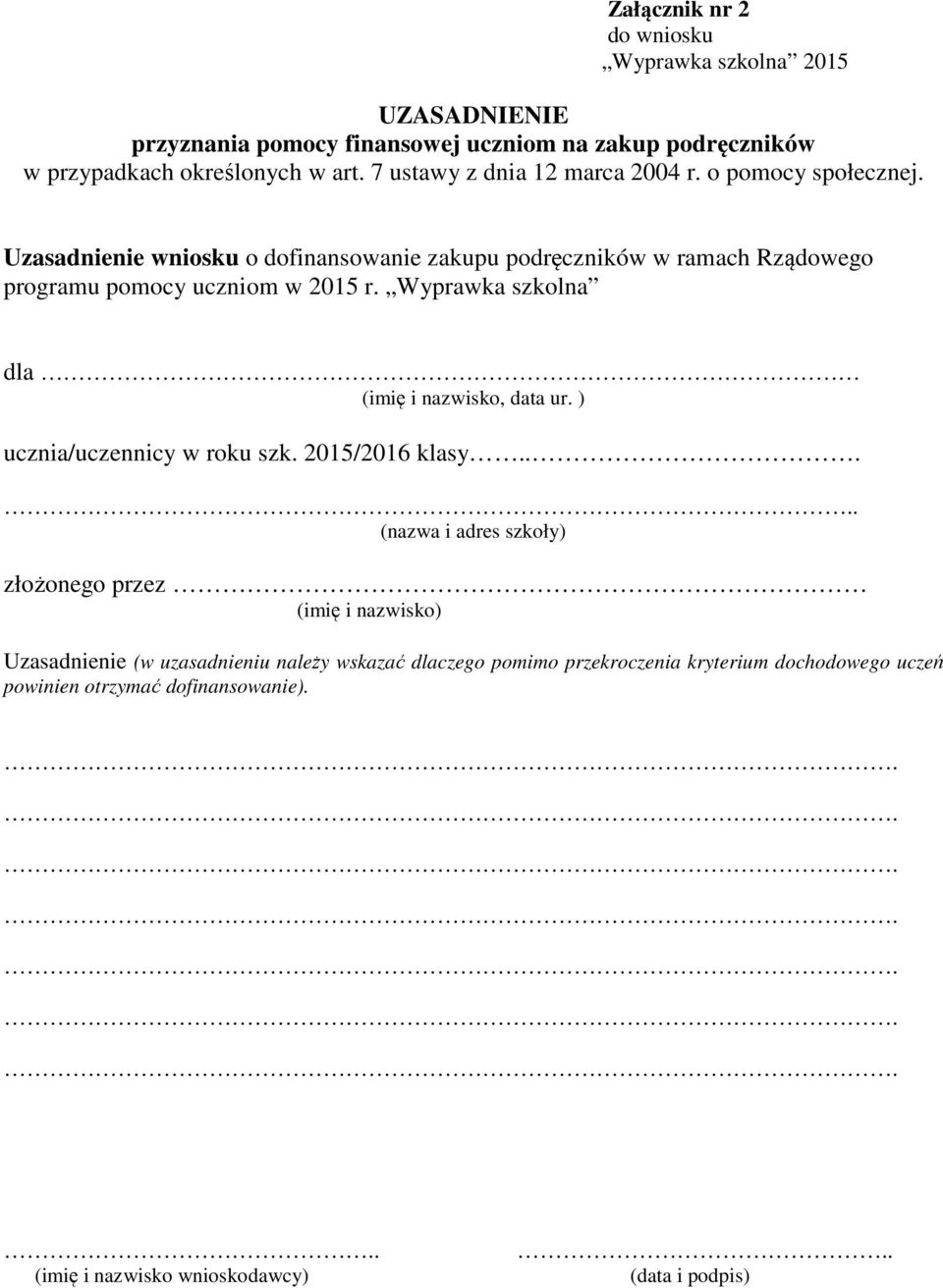 Uzasadnienie wniosku o dofinansowanie zakupu podręczników w ramach Rządowego programu pomocy uczniom w 2015 r. Wyprawka szkolna dla (imię i nazwisko, data ur.