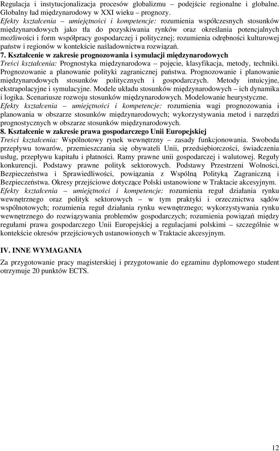 politycznej; rozumienia odrbnoci kulturowej pastw i regionów w kontekcie naladownictwa rozwiza. 7.