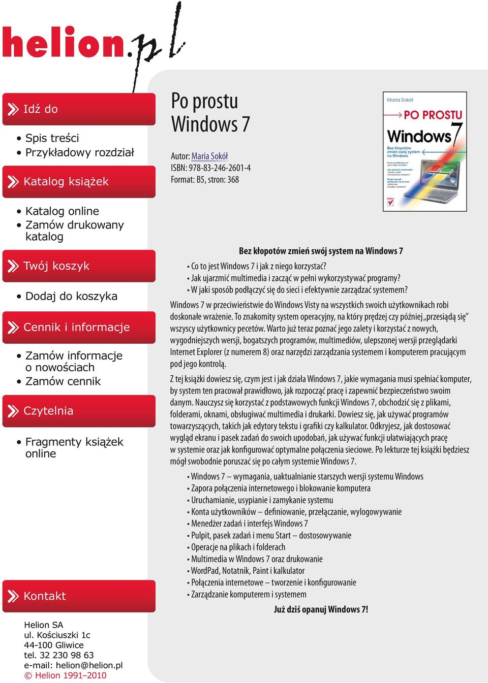 pl Helion 1991 2010 Po prostu Windows 7 Autor: Maria Sokół ISBN: 978-83-246-2601-4 Format: B5, stron: 368 Bez kłopotów zmień swój system na Windows 7 Co to jest Windows 7 i jak z niego korzystać?