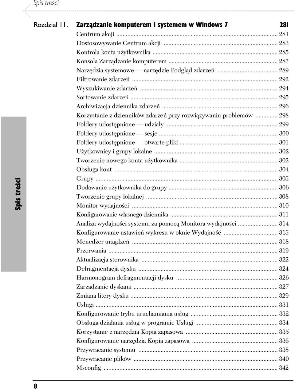 .. 295 Archiwizacja dziennika zdarze... 296 Korzystanie z dzienników zdarze przy rozwi zywaniu problemów... 298 Foldery udost pnione udzia y... 299 Foldery udost pnione sesje.