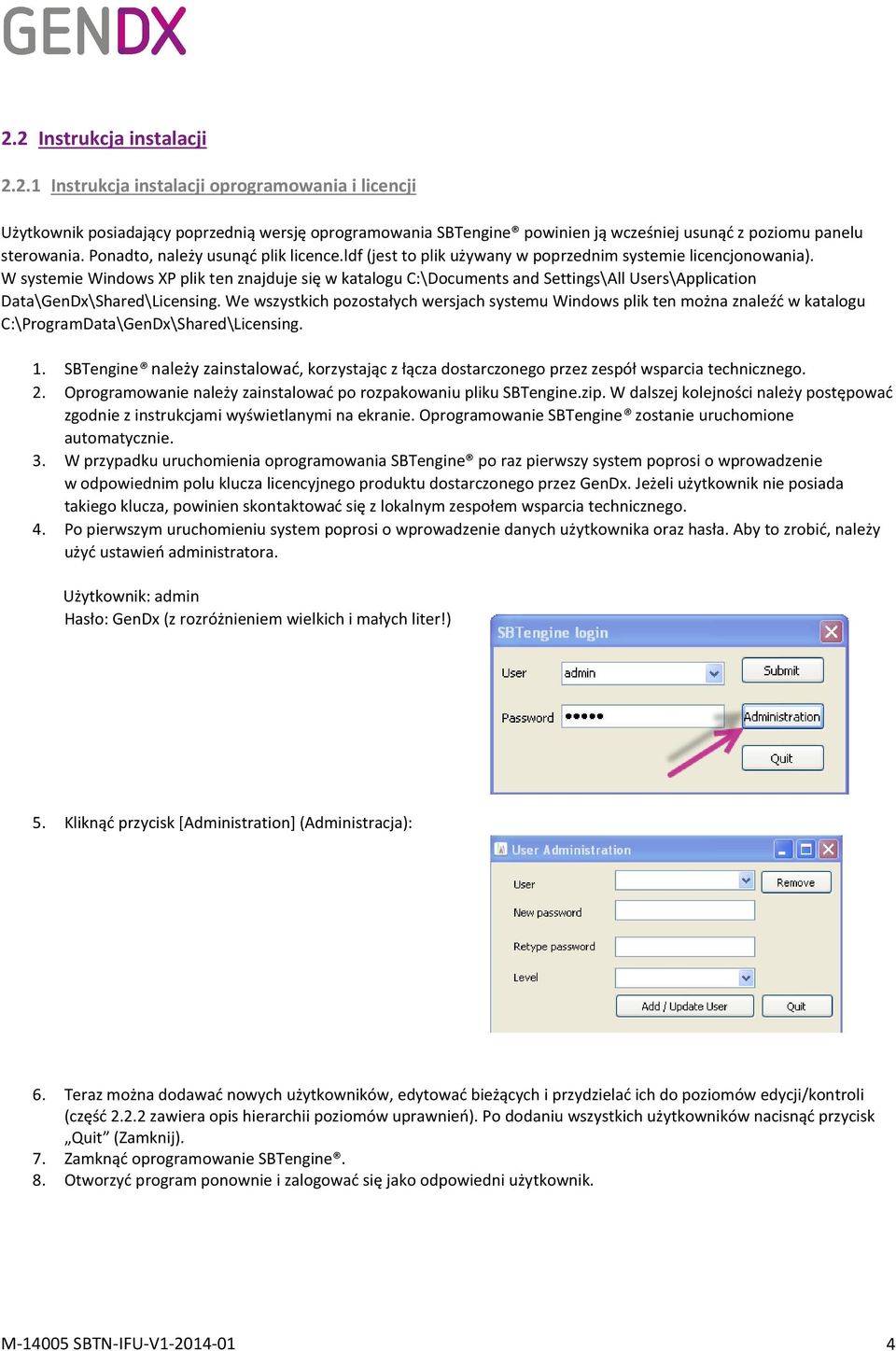 W systemie Windows XP plik ten znajduje się w katalogu C:\Documents and Settings\All Users\Application Data\GenDx\Shared\Licensing.