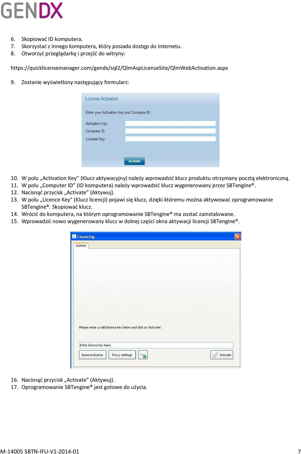 W polu Activation Key (Klucz aktywacyjny) należy wprowadzić klucz produktu otrzymany pocztą elektroniczną. 11. W polu Computer ID (ID komputera) należy wprowadzić klucz wygenerowany przez SBTengine.