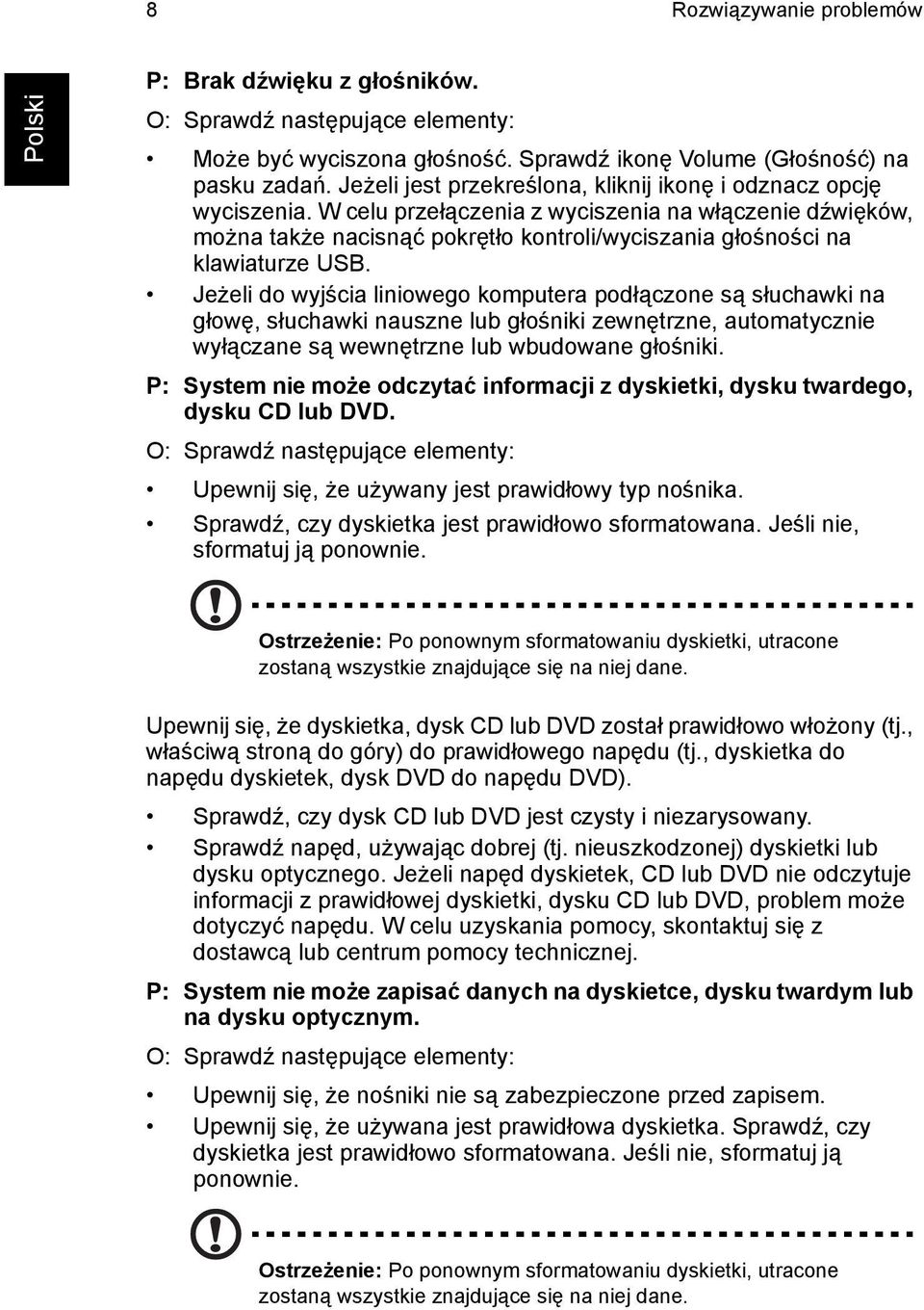 W celu przełączenia z wyciszenia na włączenie dźwięków, można także nacisnąć pokrętło kontroli/wyciszania głośności na klawiaturze USB.