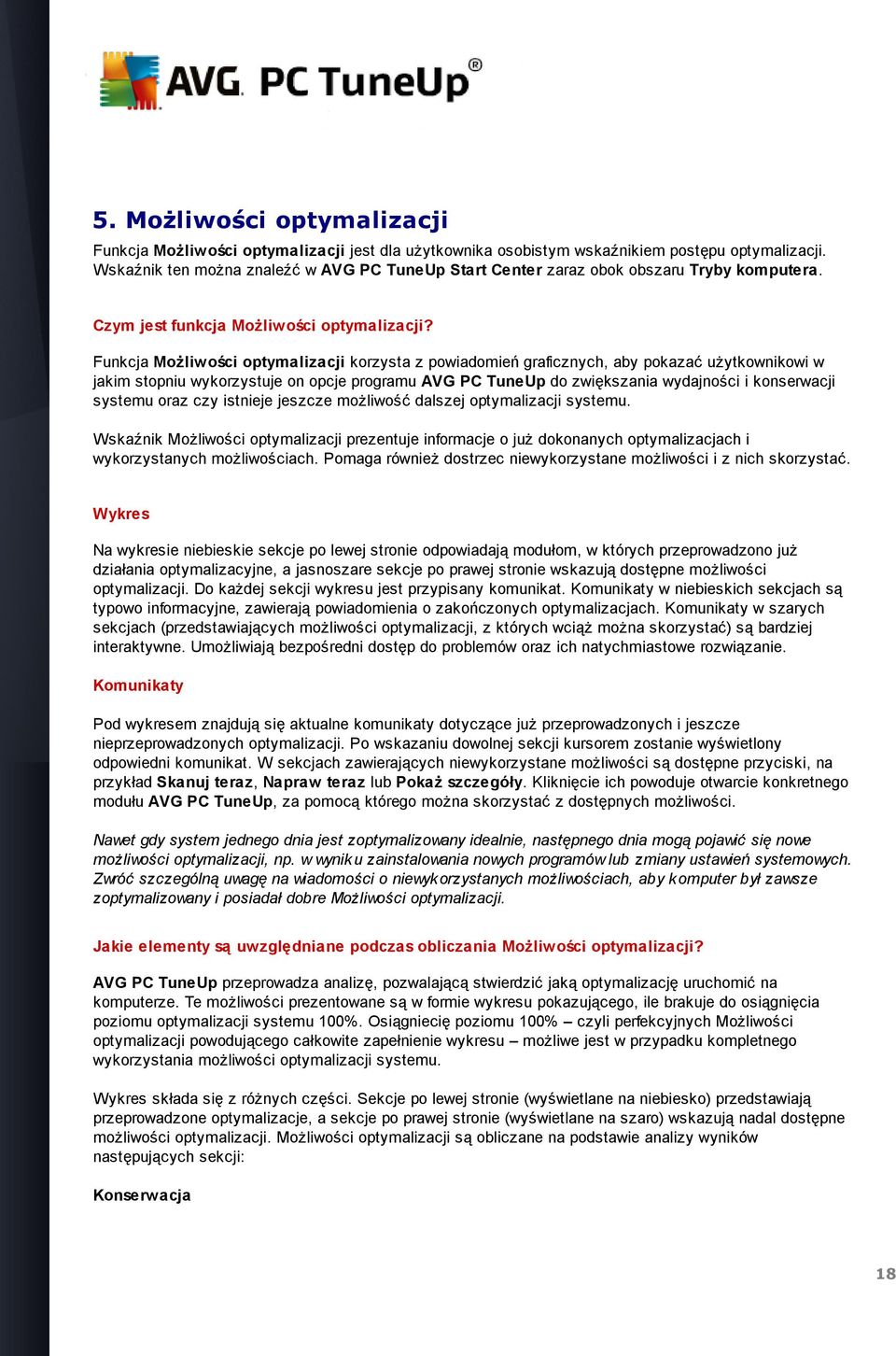 Funkcja Możliwości optymalizacji korzysta z powiadomień graficznych, aby pokazać użytkownikowi w jakim stopniu wykorzystuje on opcje programu AVG PC TuneUp do zwiększania wydajności i konserwacji