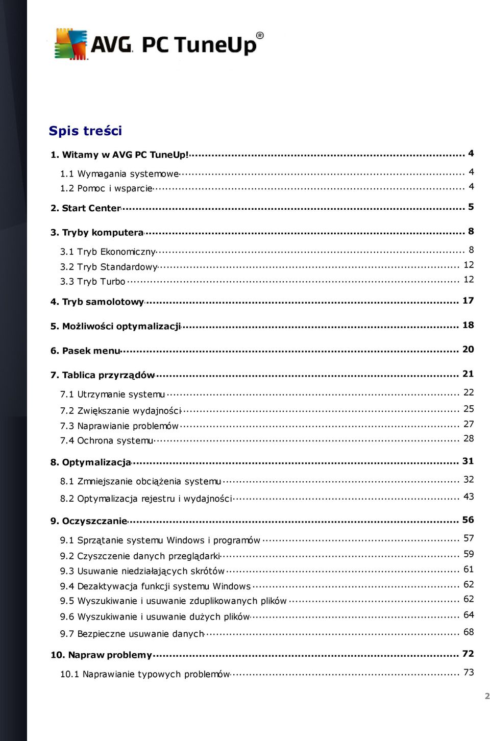 3 Naprawianie problemów 28 7.4 Ochrona... systemu... 31 8. Optymalizacja... 32 8.1 Zmniejszanie obciążenia systemu... 43 8.2 Optymalizacja rejestru i wydajności... 56 9. Oczyszczanie... 57 9.