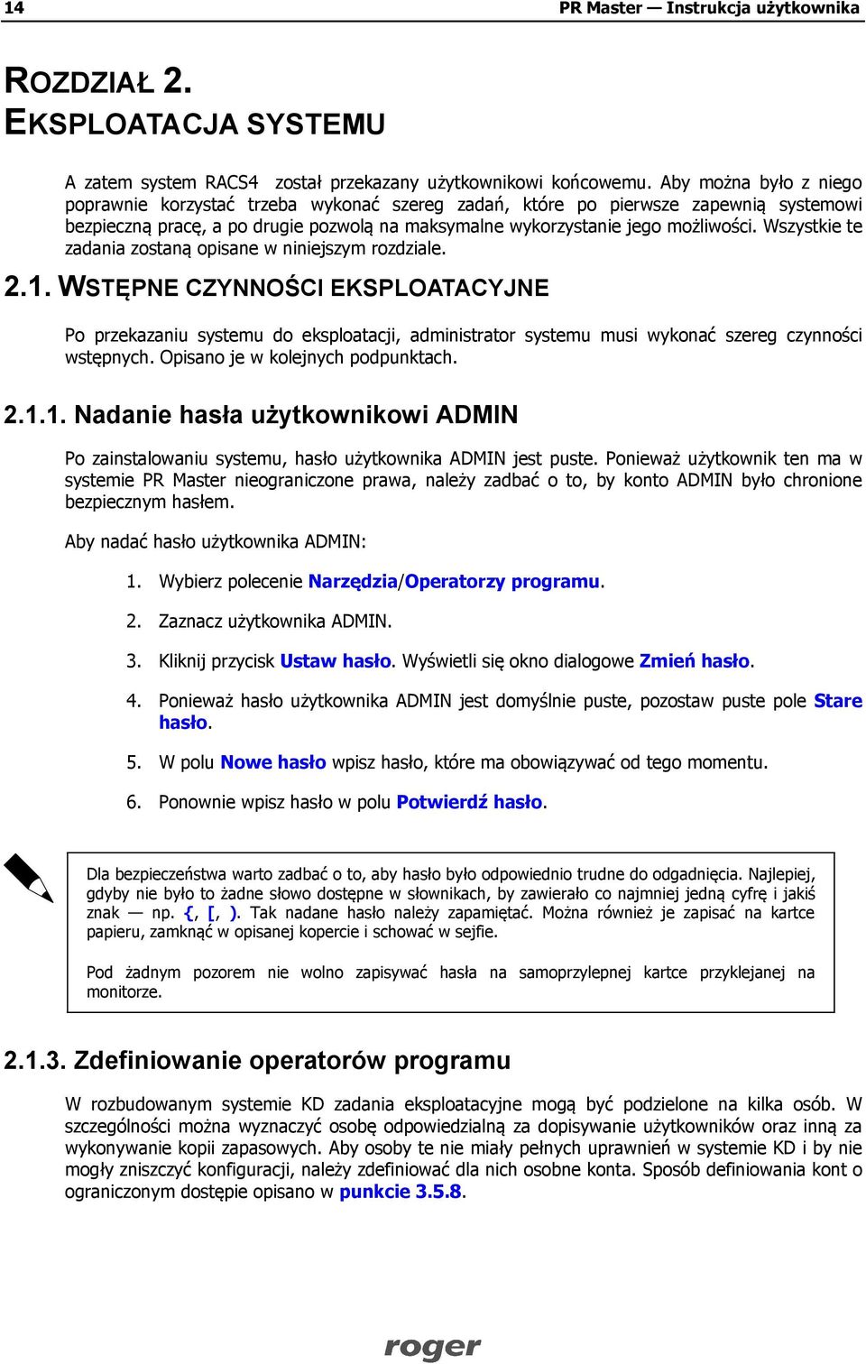 Wszystkie te zadania zostaną opisane w niniejszym rozdziale. 2.1.