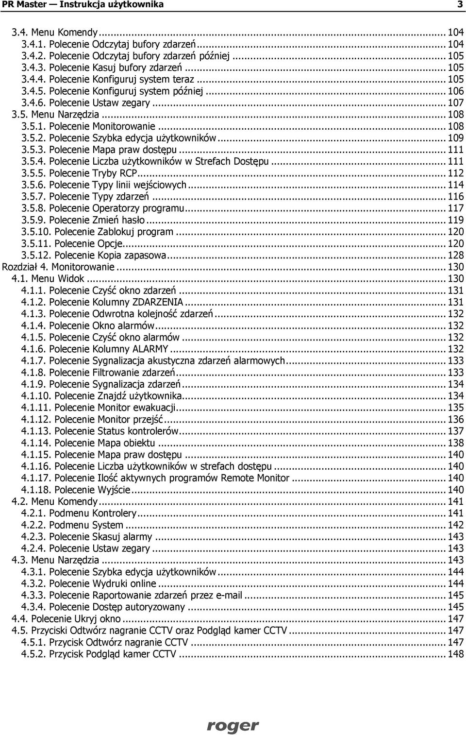 .. 108 3.5.2. Polecenie Szybka edycja użytkowników... 109 3.5.3. Polecenie Mapa praw dostępu... 111 3.5.4. Polecenie Liczba użytkowników w Strefach Dostępu... 111 3.5.5. Polecenie Tryby RCP... 112 3.