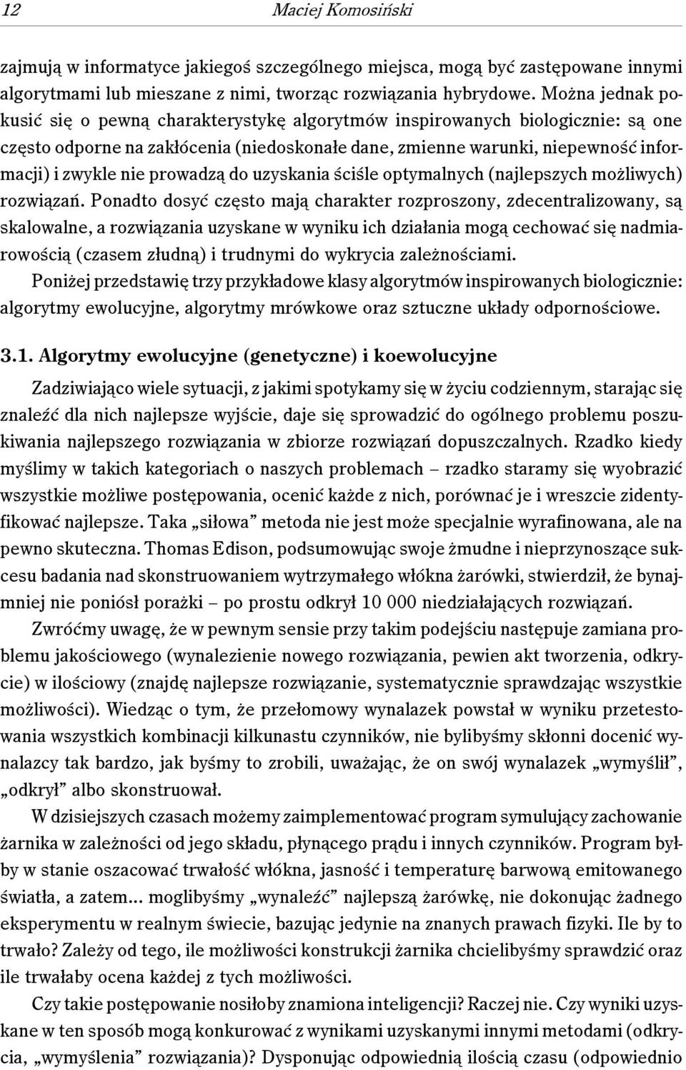 prowadzą do uzyskania ściśle optymalnych (najlepszych możliwych) rozwiązań.