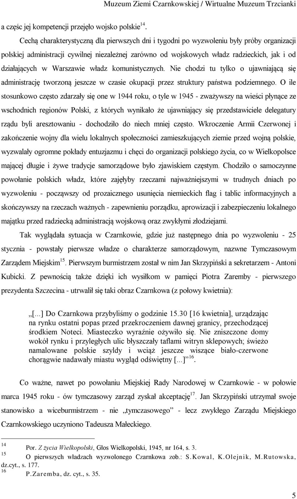 Warszawie władz komunistycznych. Nie chodzi tu tylko o ujawniającą się administrację tworzoną jeszcze w czasie okupacji przez struktury państwa podziemnego.