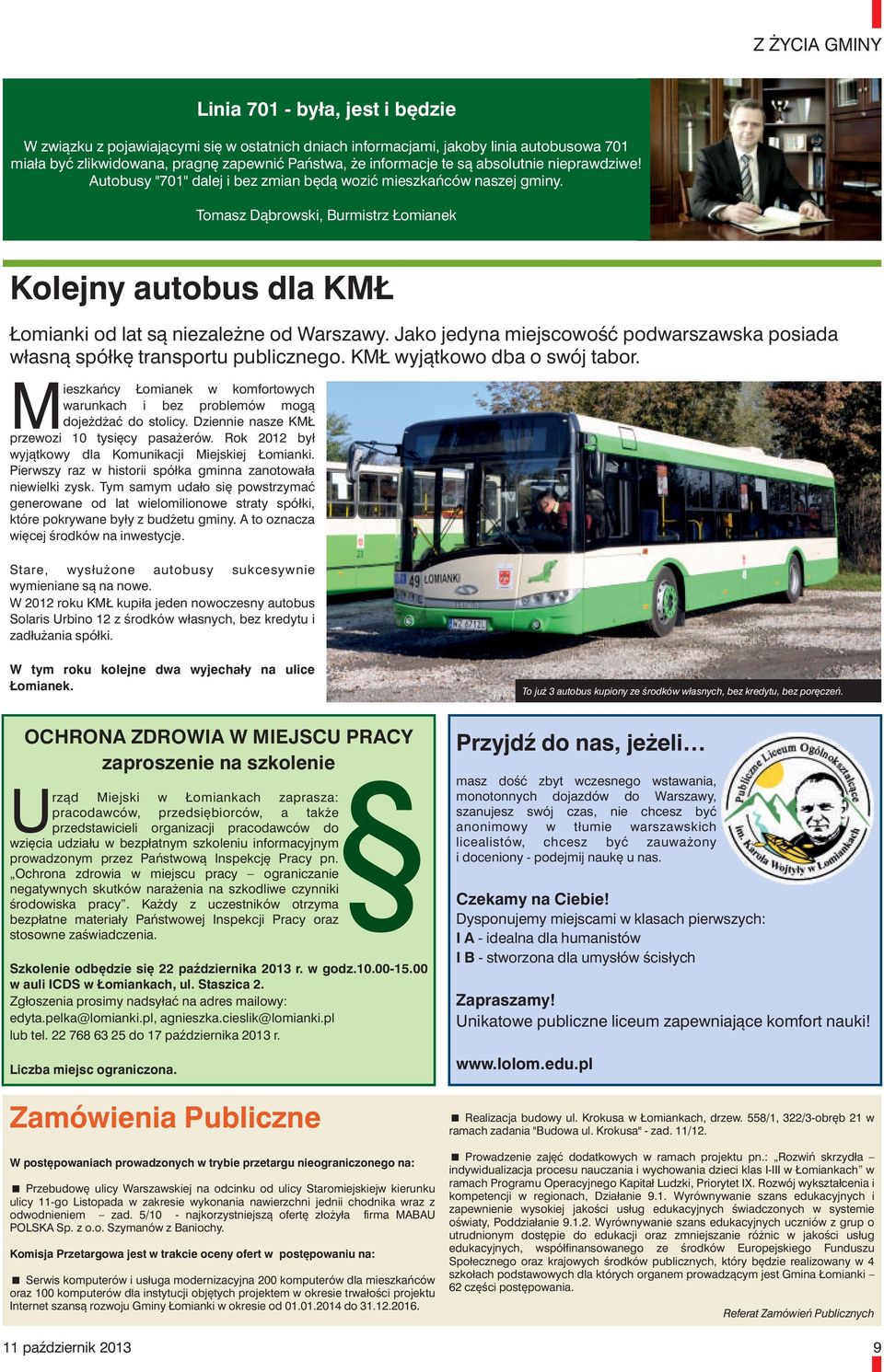 Tomasz Dąbrowski, Burmistrz Łomianek Kolejny autobus dla KMŁ Łomianki od lat są niezależne od Warszawy. Jako jedyna miejscowość podwarszawska posiada własną spółkę transportu publicznego.