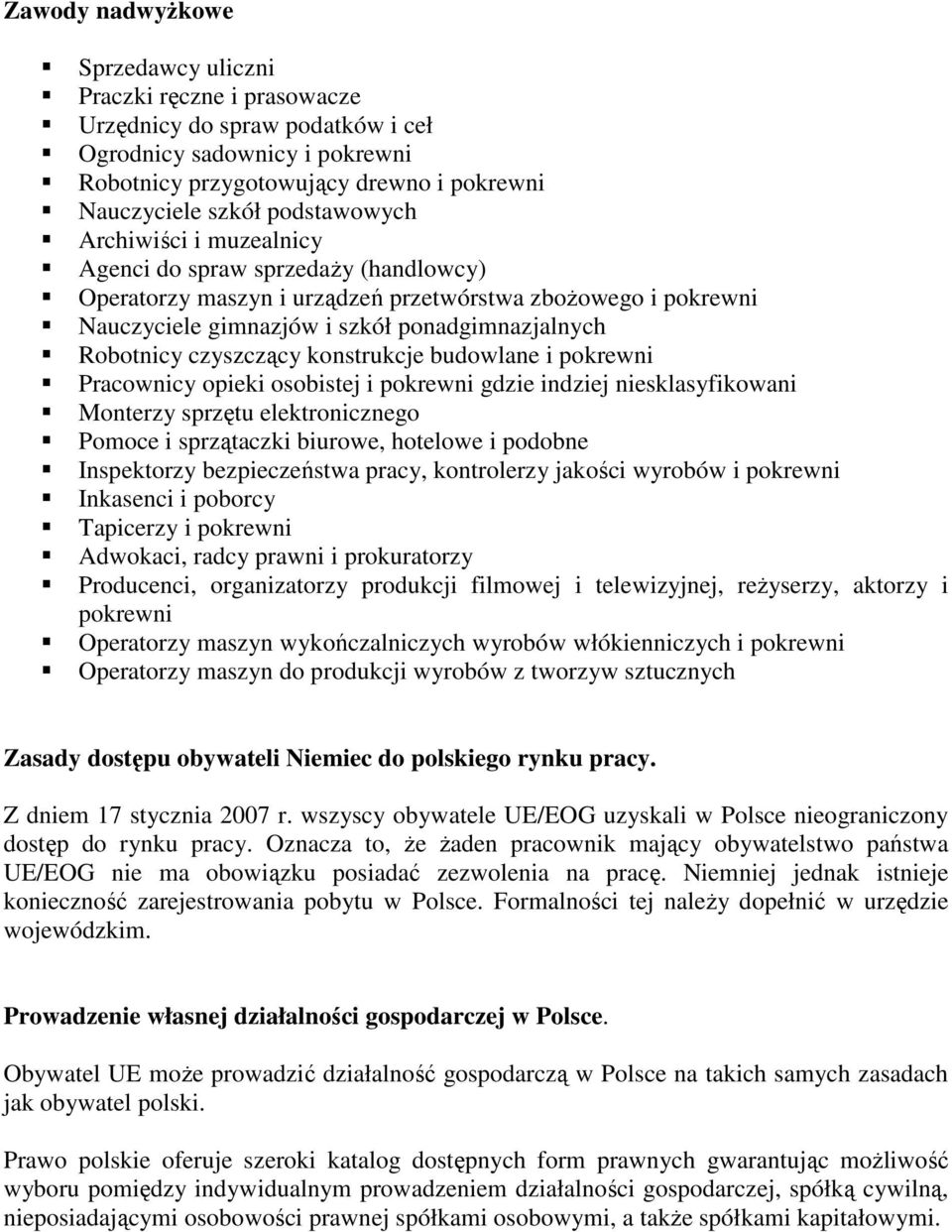 czyszczący konstrukcje budowlane i pokrewni Pracownicy opieki osobistej i pokrewni gdzie indziej niesklasyfikowani Monterzy sprzętu elektronicznego Pomoce i sprzątaczki biurowe, hotelowe i podobne