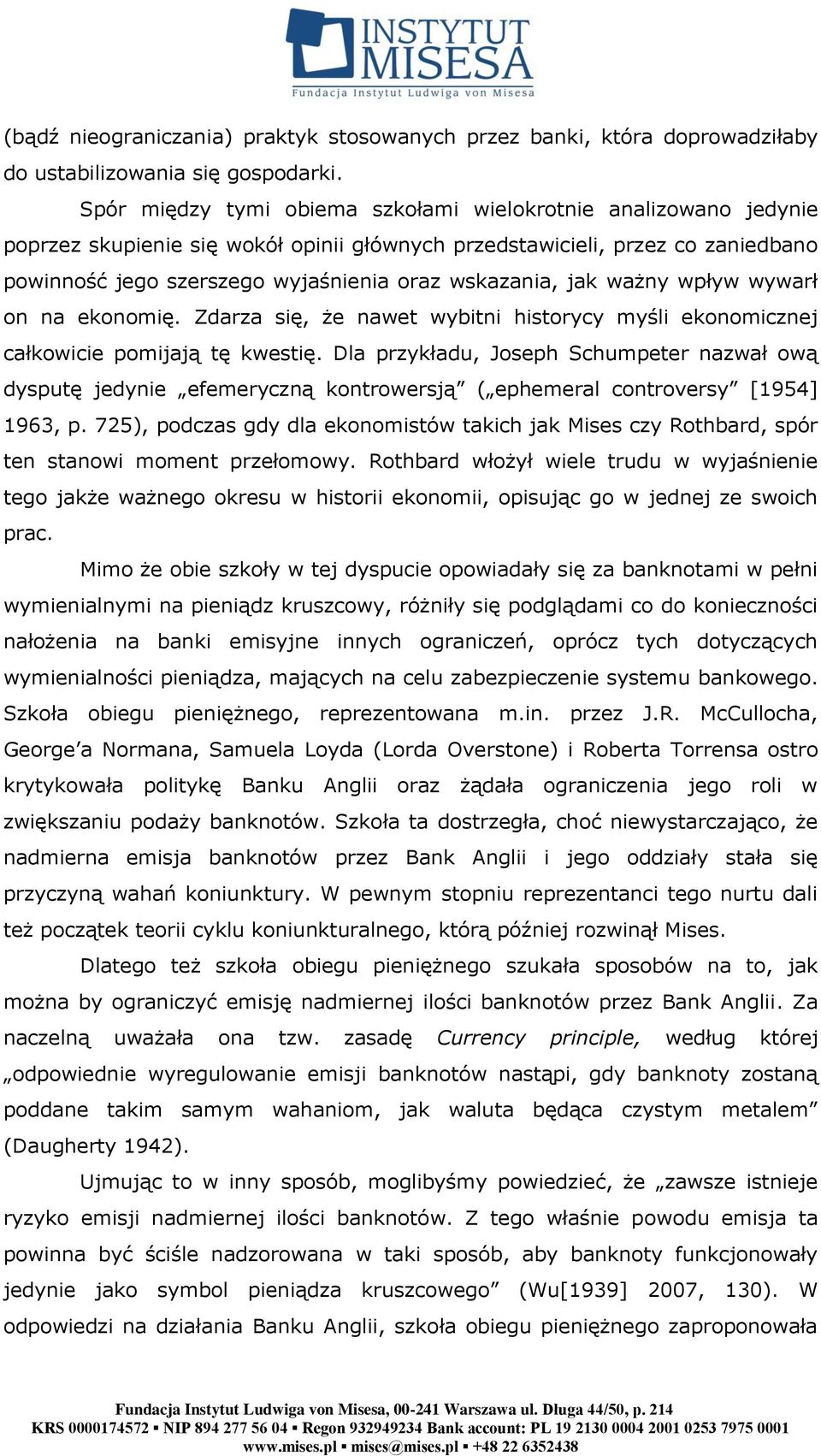 jak ważny wpływ wywarł on na ekonomię. Zdarza się, że nawet wybitni historycy myśli ekonomicznej całkowicie pomijają tę kwestię.