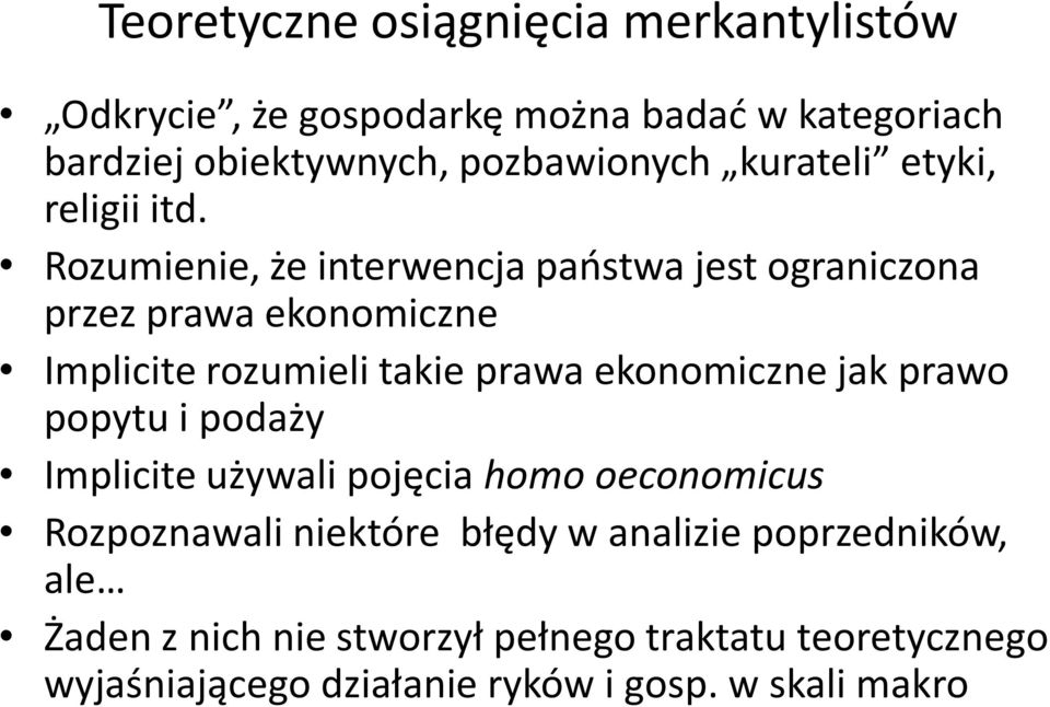 Rozumienie, że interwencja paostwa jest ograniczona przez prawa ekonomiczne Implicite rozumieli takie prawa ekonomiczne jak