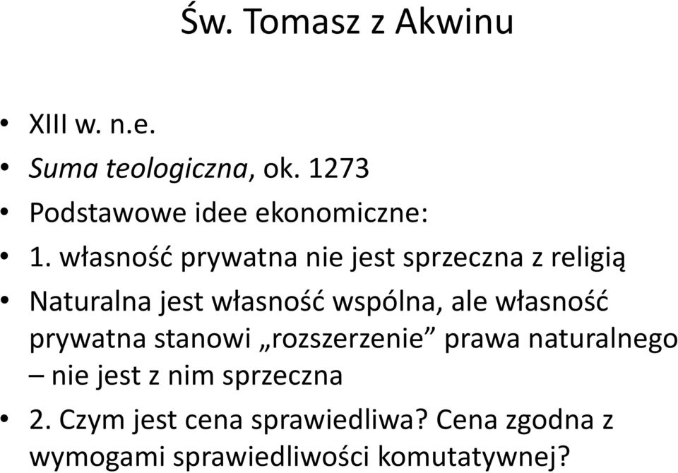 własnośd prywatna nie jest sprzeczna z religią Naturalna jest własnośd wspólna, ale