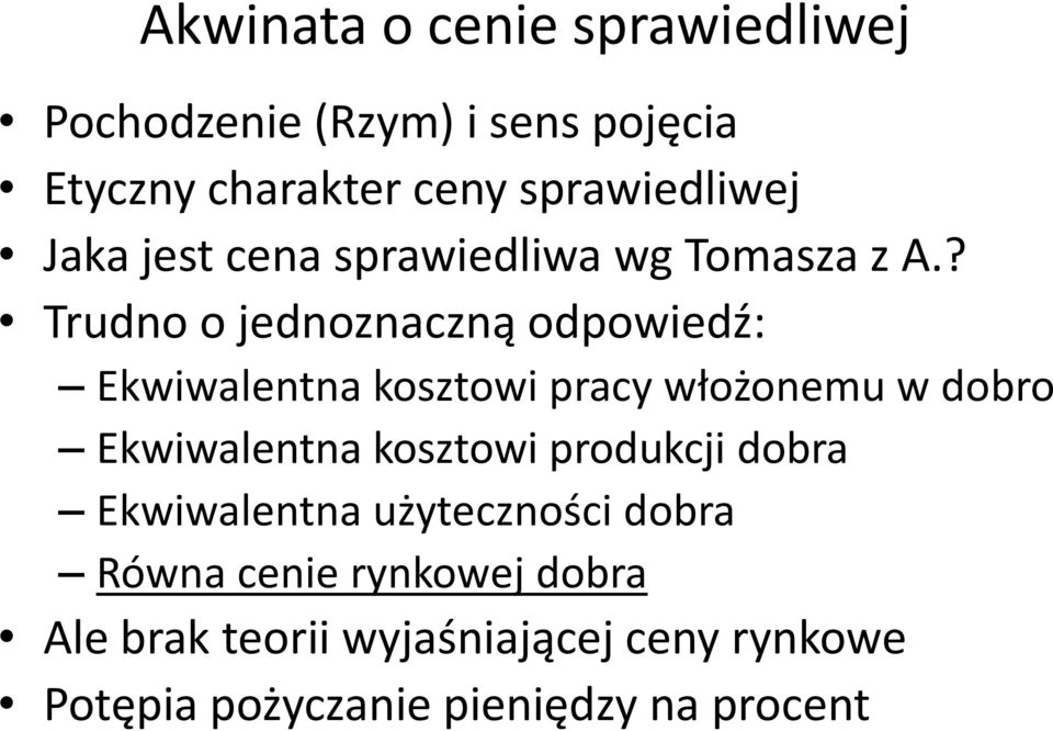 ? Trudno o jednoznaczną odpowiedź: Ekwiwalentna kosztowi pracy włożonemu w dobro Ekwiwalentna