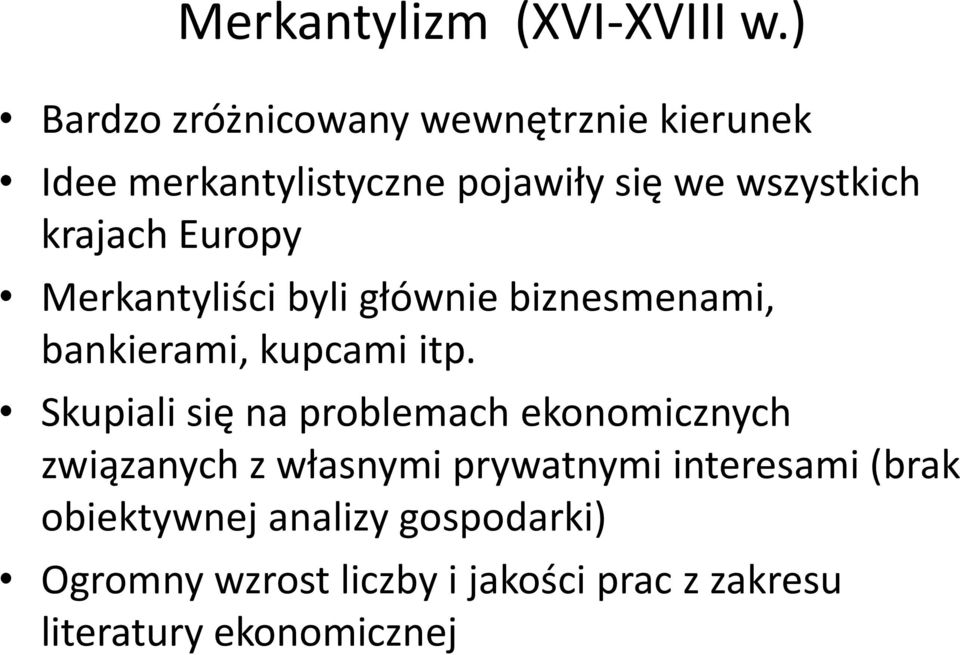 krajach Europy Merkantyliści byli głównie biznesmenami, bankierami, kupcami itp.