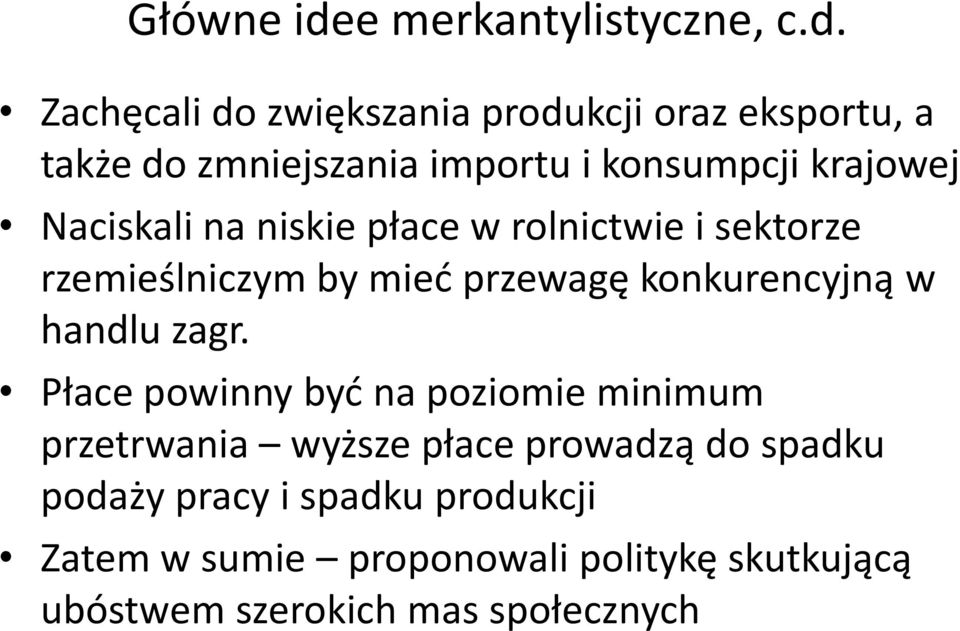 Zachęcali do zwiększania produkcji oraz eksportu, a także do zmniejszania importu i konsumpcji krajowej