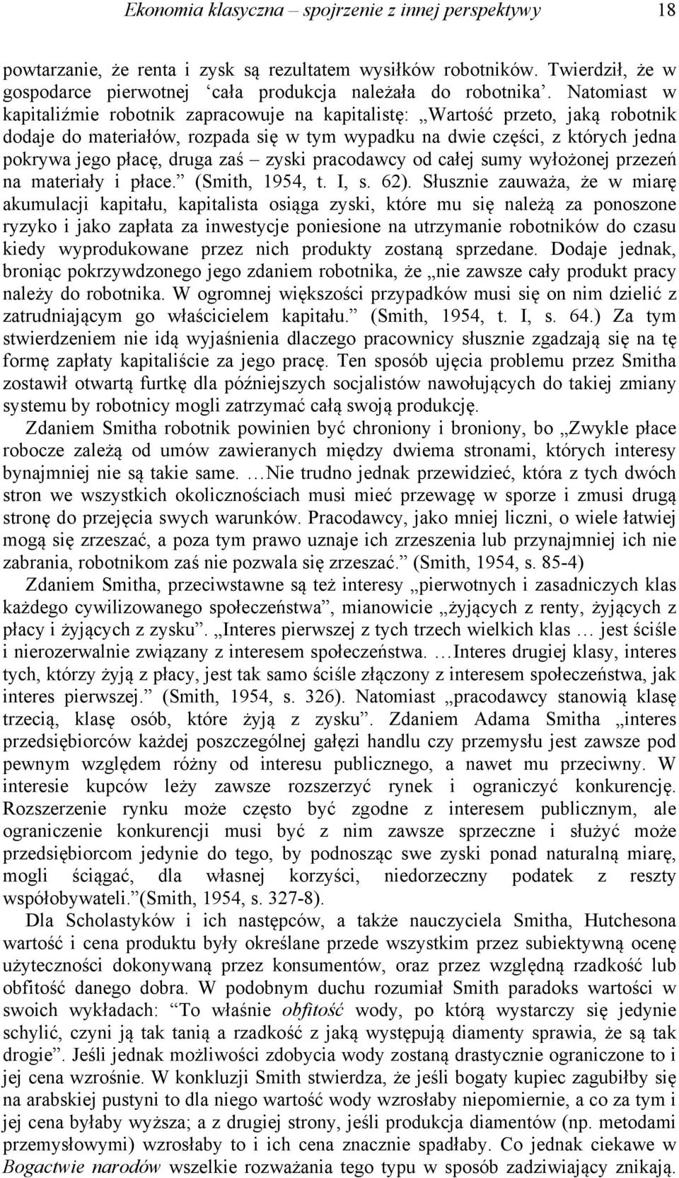 zaś zyski pracodawcy od całej sumy wyłożonej przezeń na materiały i płace. (Smith, 1954, t. I, s. 62).