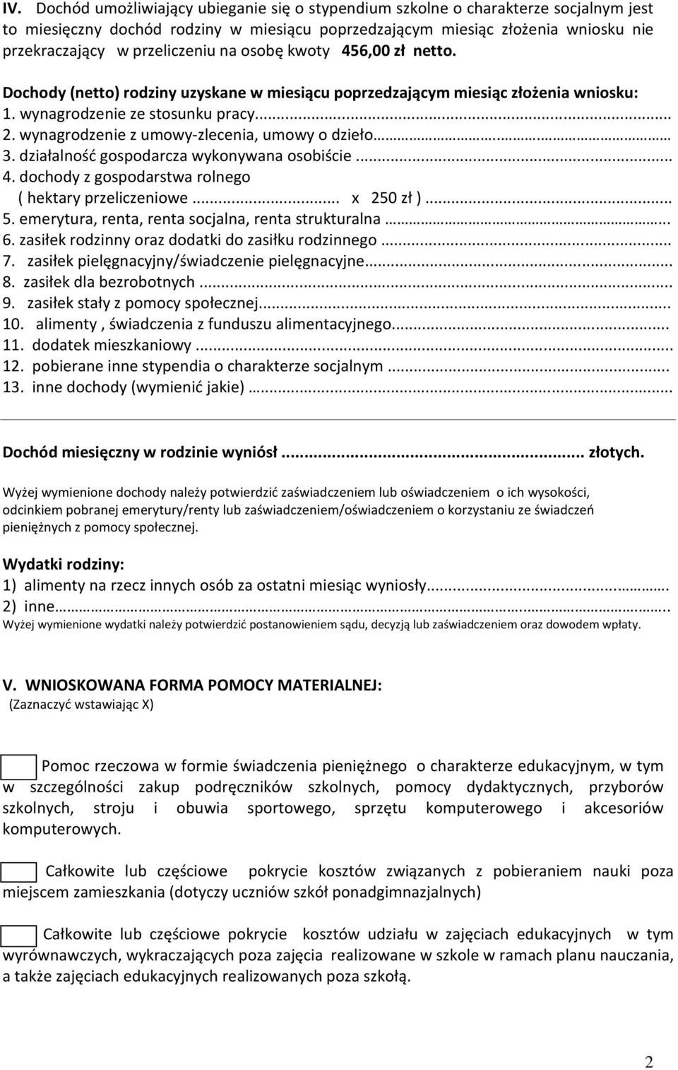 wynagrodzenie z umowy-zlecenia, umowy o dzieło... 3. działalność gospodarcza wykonywana osobiście... 4. dochody z gospodarstwa rolnego ( hektary przeliczeniowe... x 250 zł )... 5.