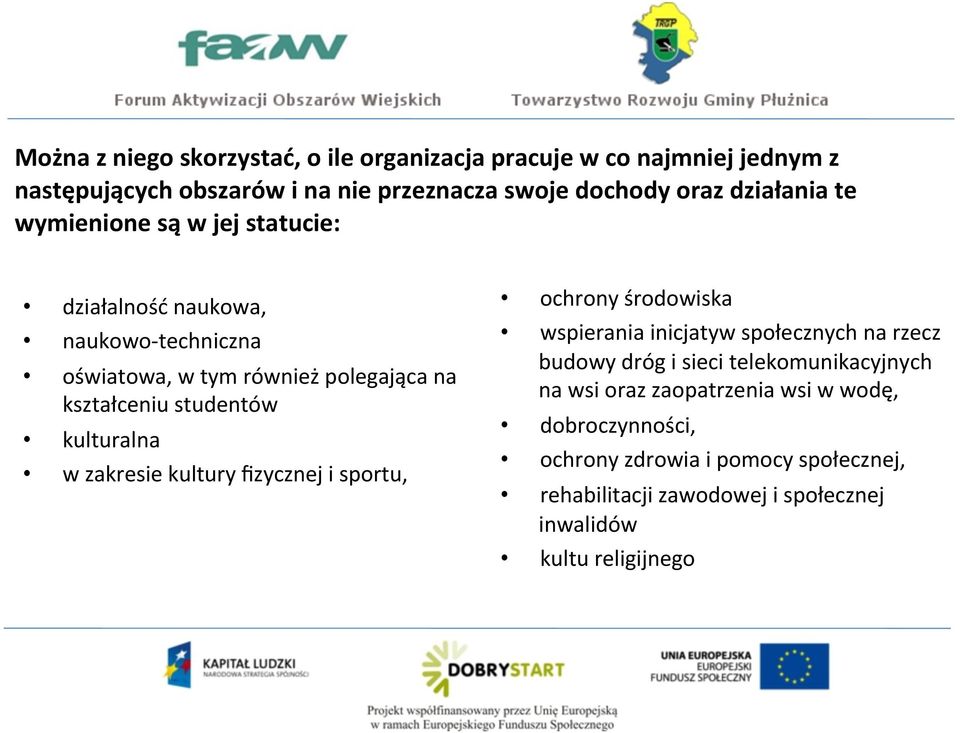 w zakresie kultury fizycznej i sportu, ochrony środowiska wspierania inicjatyw społecznych na rzecz budowy dróg i sieci telekomunikacyjnych na wsi