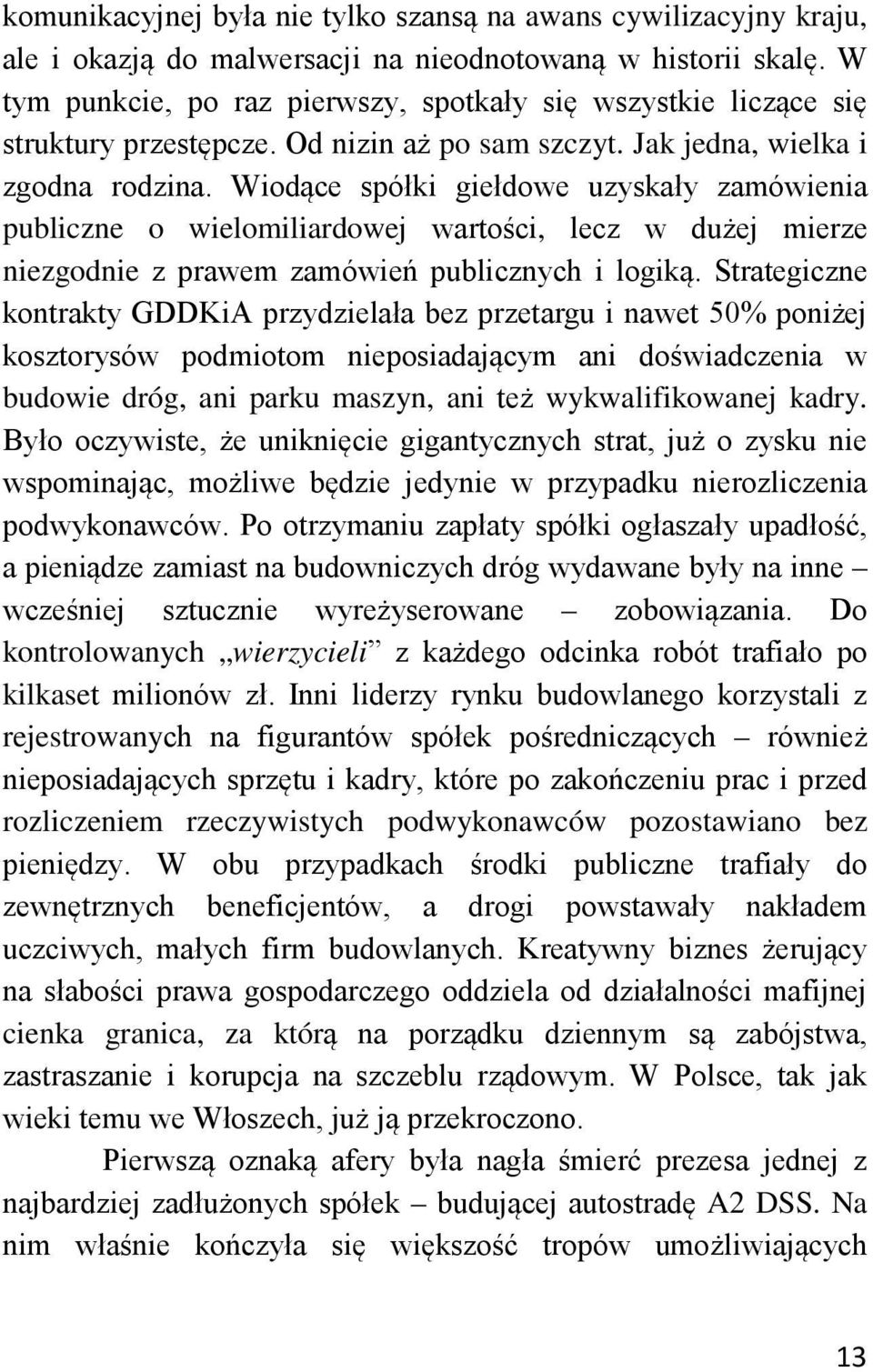 Wiodące spółki giełdowe uzyskały zamówienia publiczne o wielomiliardowej wartości, lecz w dużej mierze niezgodnie z prawem zamówień publicznych i logiką.