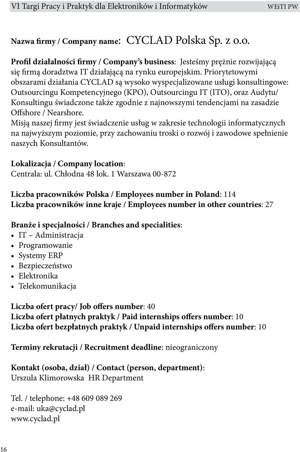 z najnowszymi tendencjami na zasadzie Offshore / Nearshore.