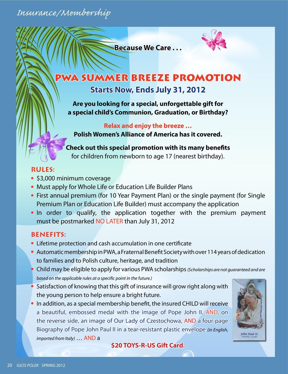 Relax and enjoy the breeze Polish Women s Alliance of America has it covered. Check out this special promotion with its many benefits for children from newborn to age 17 (nearest birthday).