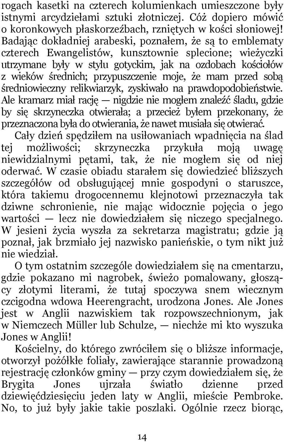 przypuszczenie moje, że mam przed sobą średniowieczny relikwiarzyk, zyskiwało na prawdopodobieństwie.