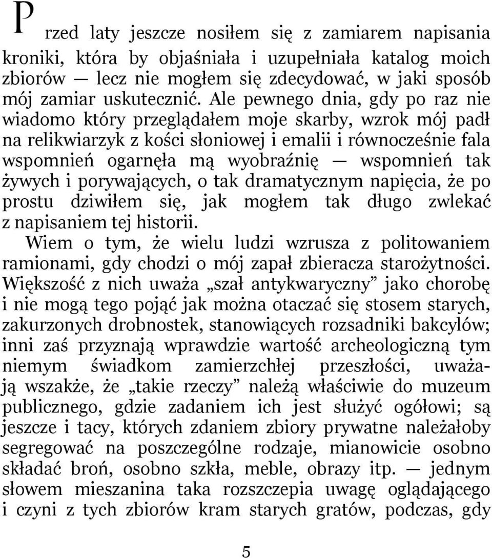 żywych i porywających, o tak dramatycznym napięcia, że po prostu dziwiłem się, jak mogłem tak długo zwlekać z napisaniem tej historii.