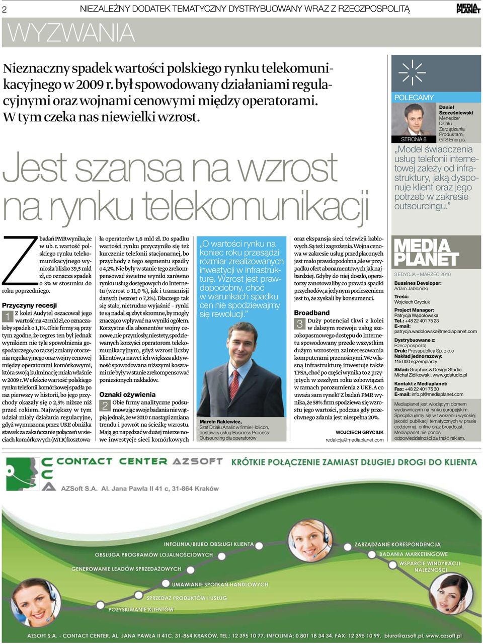 Jest szansa na wzrost na rynku telekomunikacji POLeCAMY STRONA 8 Daniel Szcześniewski Menedżer Działu Zarządzania Produktami, GTS Energis.