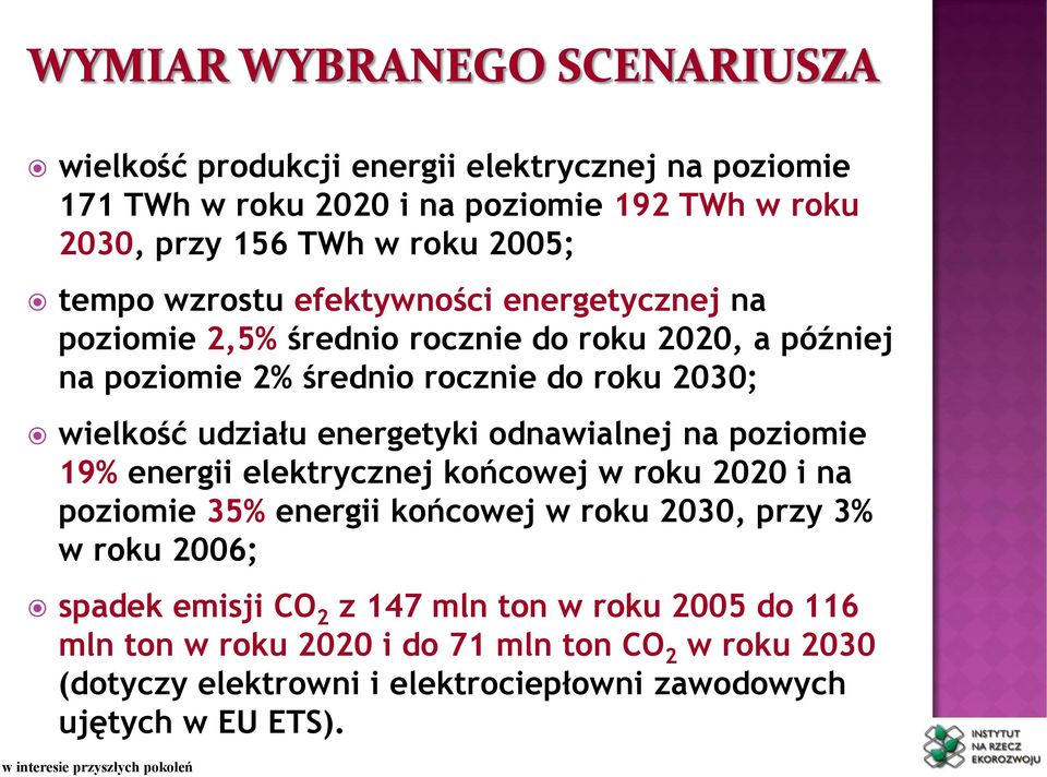 energetyki odnawialnej na poziomie 19% energii elektrycznej końcowej w roku 2020 i na poziomie 35% energii końcowej w roku 2030, przy 3% w roku 2006;