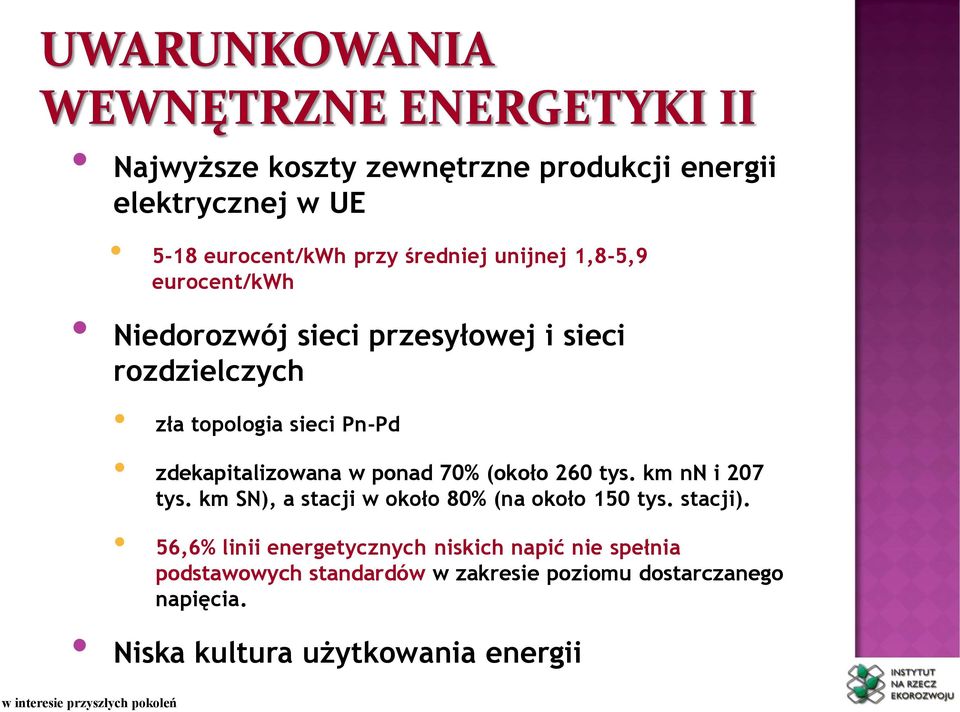 70% (około 260 tys. km nn i 207 tys. km SN), a stacji w około 80% (na około 150 tys. stacji).