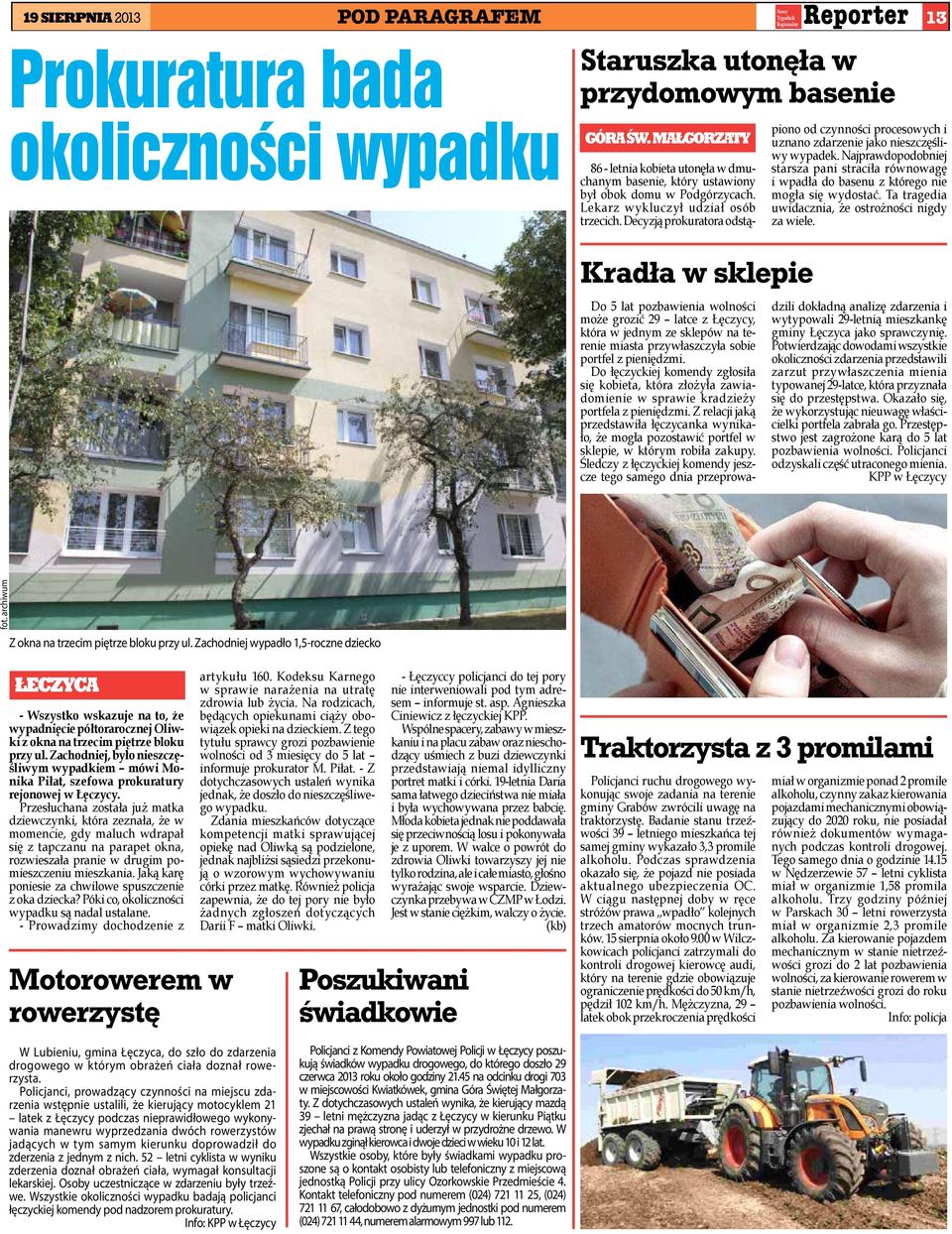 Decyzją prokuratora odstąpiono od czynności procesowych i uznano zdarzenie jako nieszczęśliwy wypadek.