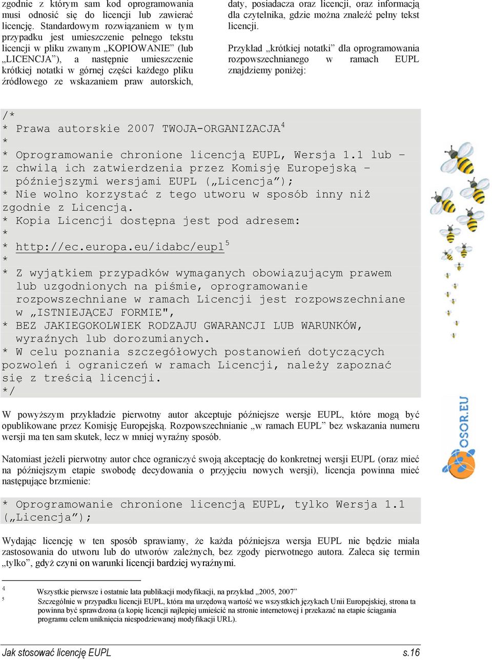 źródłowego ze wskazaniem praw autorskich, daty, posiadacza oraz licencji, oraz informacją dla czytelnika, gdzie można znaleźć pełny tekst licencji.