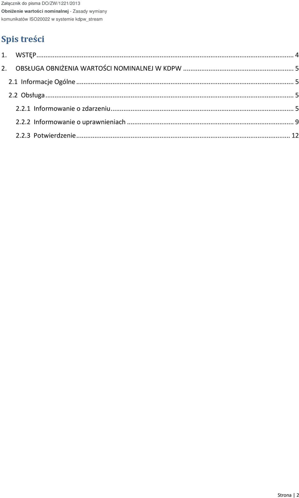 1 Informacje Ogólne... 5 2.2 Obsługa... 5 2.2.1 Informowanie o zdarzeniu.