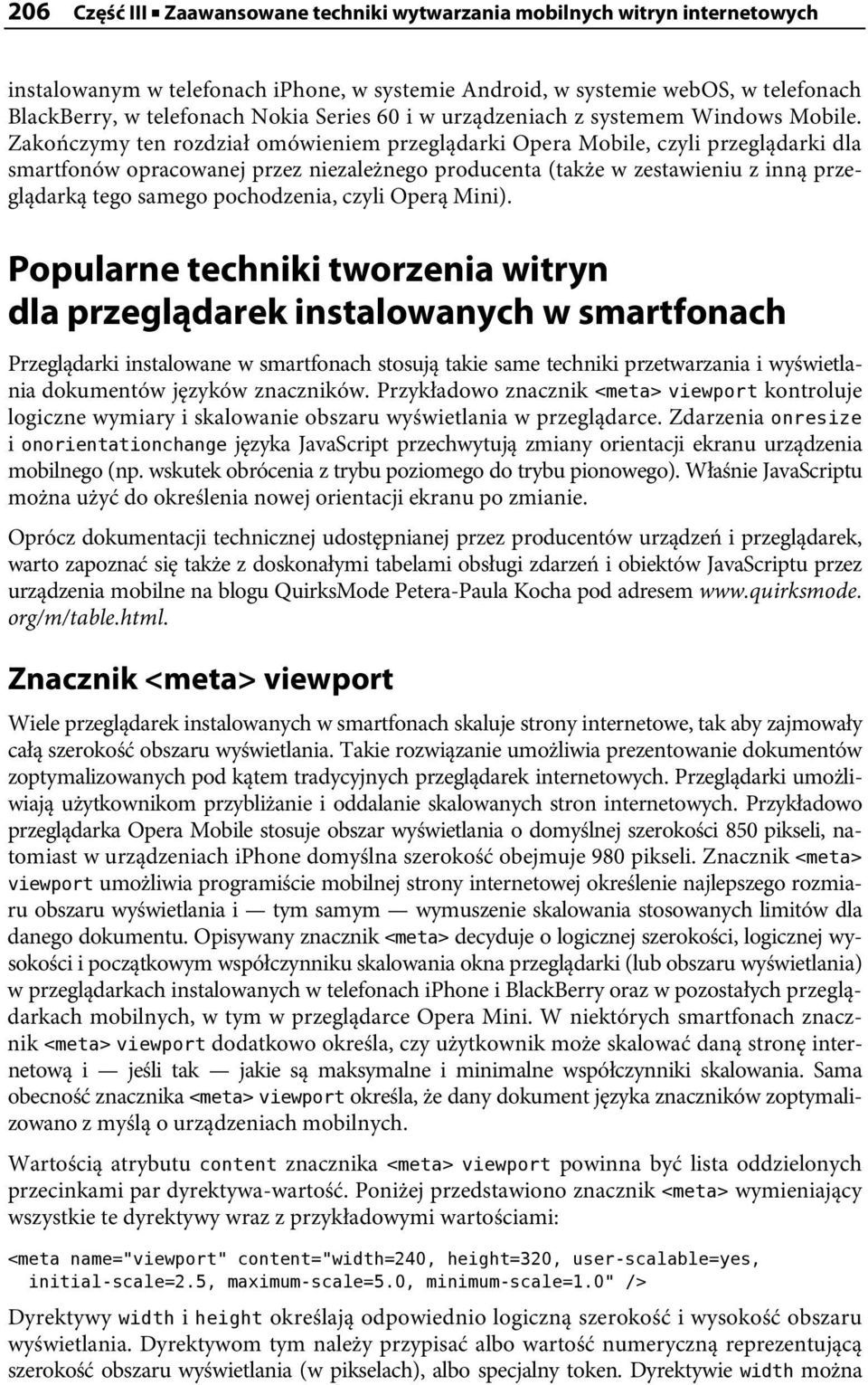 Zakończymy ten rozdział omówieniem przeglądarki Opera Mobile, czyli przeglądarki dla smartfonów opracowanej przez niezależnego producenta (także w zestawieniu z inną przeglądarką tego samego