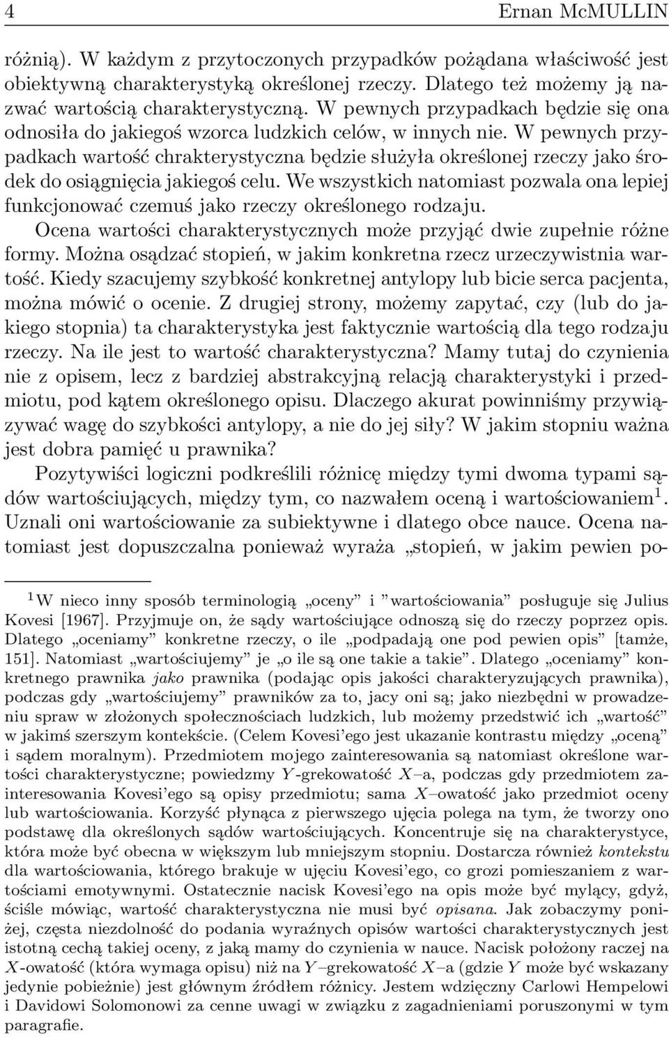 W pewnych przypadkach wartość chrakterystyczna będzie służyła określonej rzeczy jako środek do osiągnięcia jakiegoś celu.