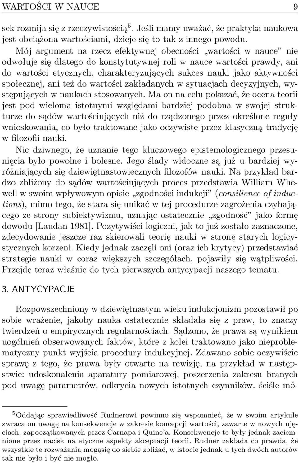 aktywności społecznej, ani też do wartości zakładanych w sytuacjach decyzyjnych, występujących w naukach stosowanych.