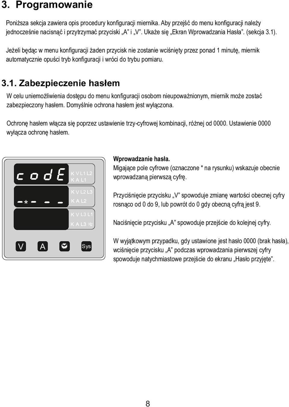 Jeżeli będąc w menu konfiguracji żaden przycisk nie zostanie wciśnięty przez ponad 1 