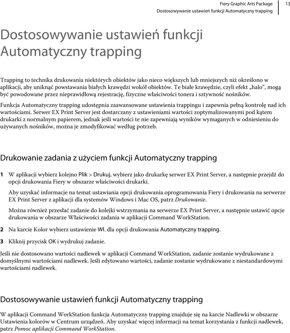 Te białe krawędzie, czyli efekt halo, mogą być powodowane przez nieprawidłową rejestrację, fizyczne właściwości tonera i sztywność nośników.