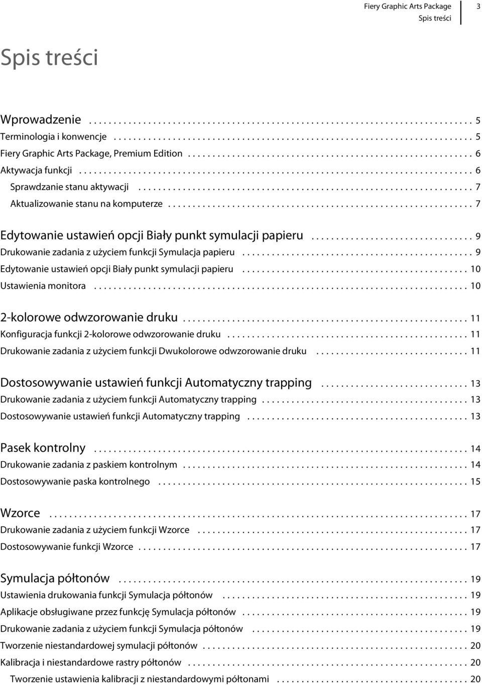 ..9 Edytowanie ustawień opcji Biały punkt symulacji papieru...10 Ustawienia monitora...10 2-kolorowe odwzorowanie druku...11 Konfiguracja funkcji 2-kolorowe odwzorowanie druku.