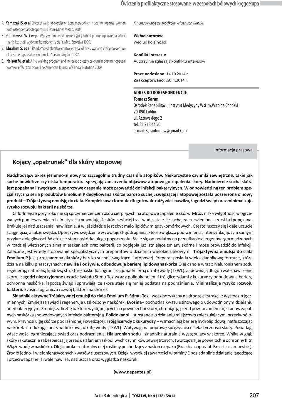 et al: Randomized placebo-controlled trial of brisk walking in the prevention of postmenopausal osteoporosis. Age and Ageing 1997. 10. Nelson M.