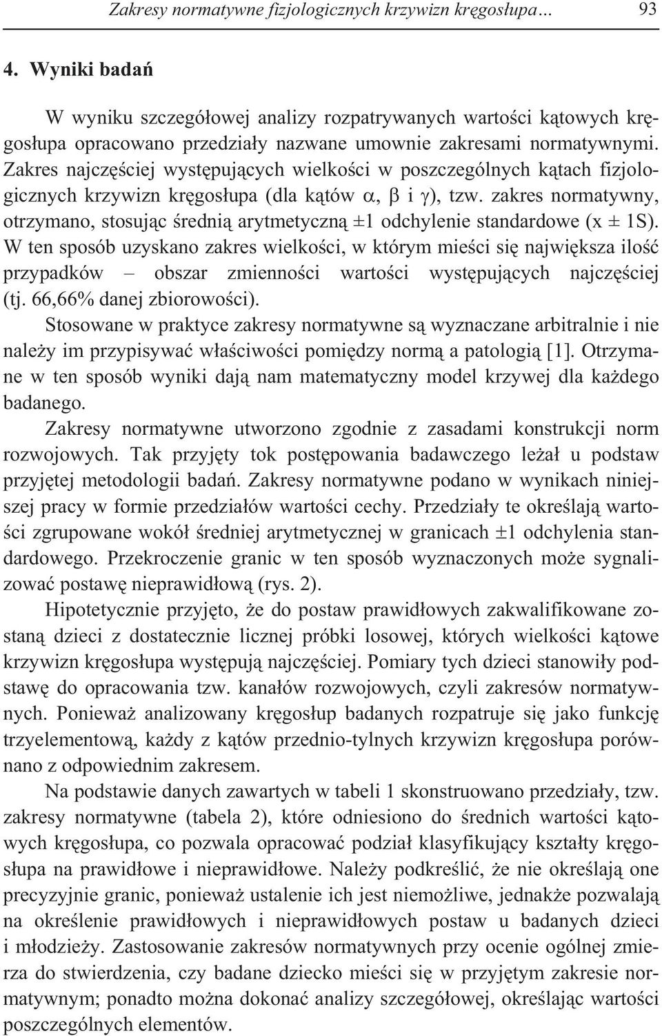 Zakres najcz ciej wyst puj cych wielko ci w poszczególnych k tach fizjologicznych krzywizn kr gos upa (dla k tów, i ), tzw.