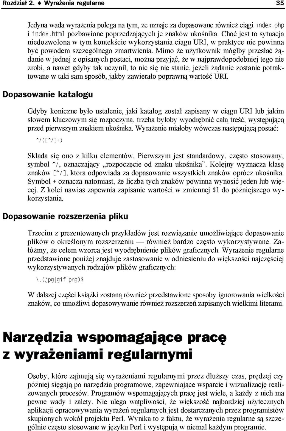 Mimo że użytkownik mógłby przesłać żądanie w jednej z opisanych postaci, można przyjąć, że w najprawdopodobniej tego nie zrobi, a nawet gdyby tak uczynił, to nic się nie stanie, jeżeli żądanie