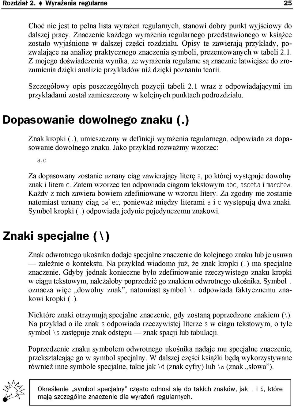 Opisy te zawierają przykłady, pozwalające na analizę praktycznego znaczenia symboli, prezentowanych w tabeli 2.1.