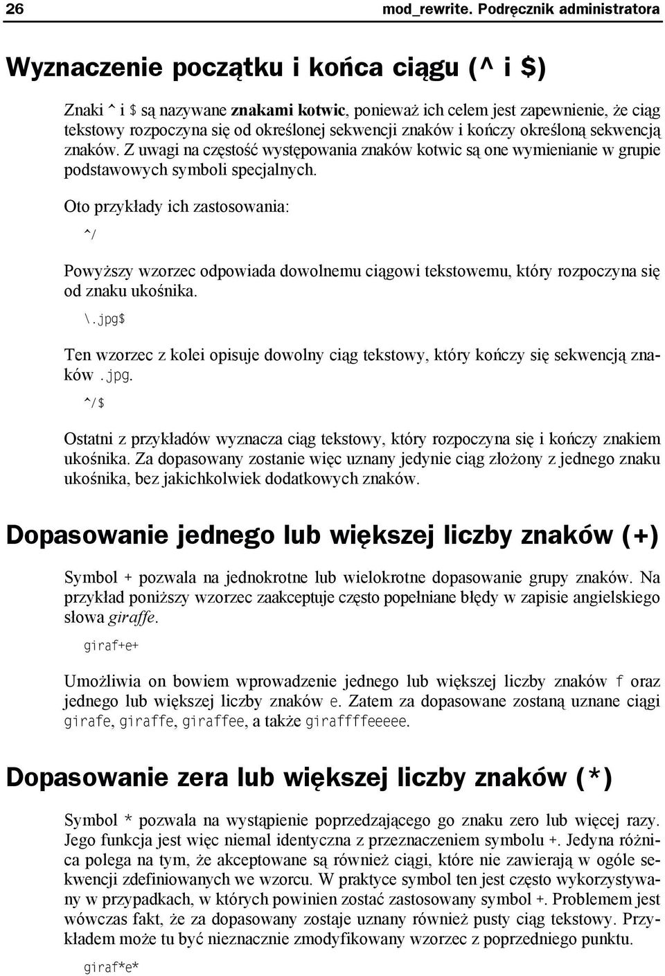 sekwencji znaków i kończy określoną sekwencją znaków. Z uwagi na częstość występowania znaków kotwic są one wymienianie w grupie podstawowych symboli specjalnych.