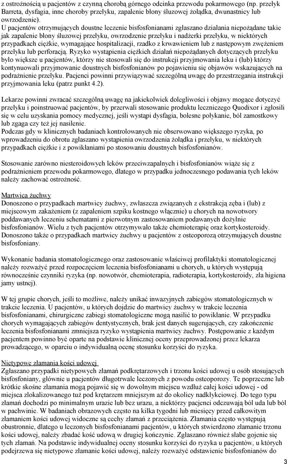 przypadkach ciężkie, wymagające hospitalizacji, rzadko z krwawieniem lub z następowym zwężeniem przełyku lub perforacją.