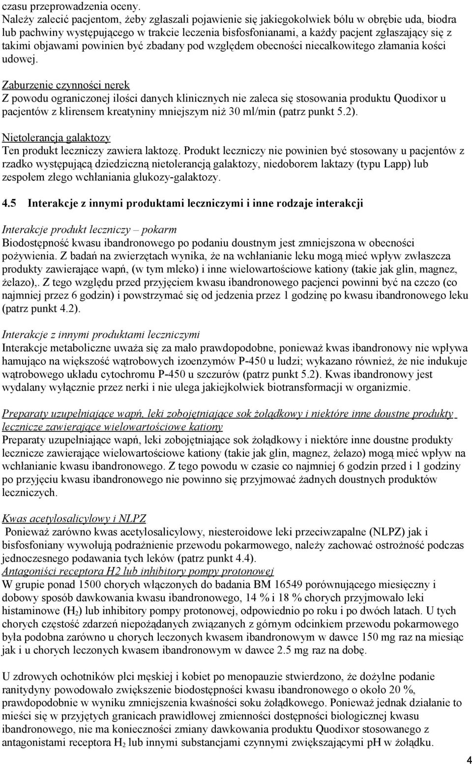 takimi objawami powinien być zbadany pod względem obecności niecałkowitego złamania kości udowej.