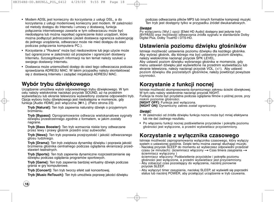 można podłączyć jednocześnie (Jeżeli dostawca ogranicza subskrypcję do jednego urządzenia, odtwarzacz może nie mieć dostępu do sieci podczas połączenia komputera PC.).