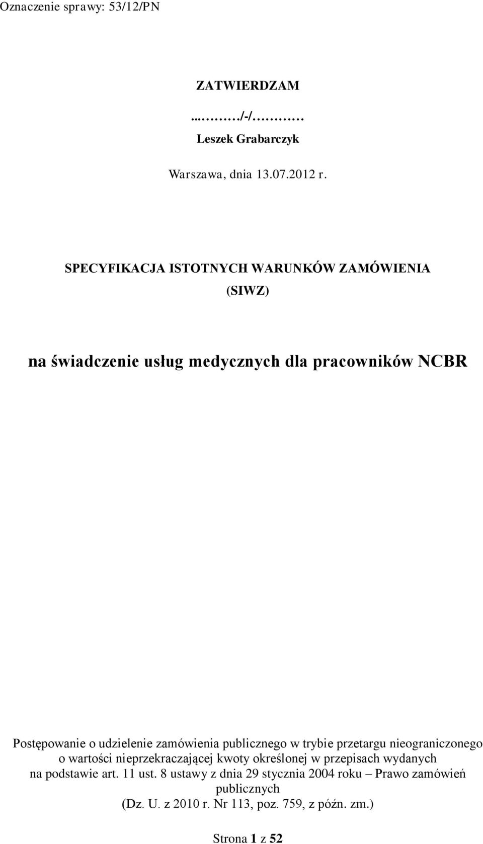 udzielenie zamówienia publicznego w trybie przetargu nieograniczonego o wartości nieprzekraczającej kwoty określonej w